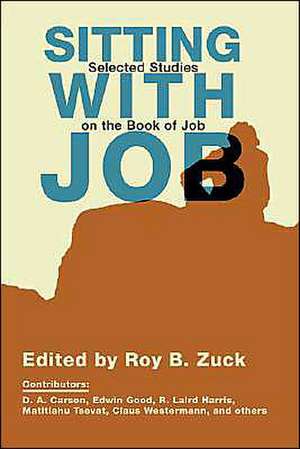 Sitting with Job: Selected Studies on the Book of Job de Roy B. Zuck