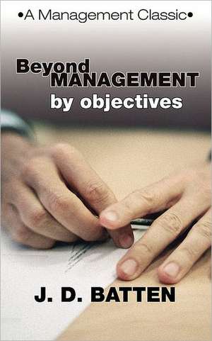 Beyond Management by Objectives: A Management Classic de Joe D. Batten