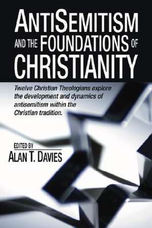 Anti-Semitism and the Foundations of Christianity de Alan T. Davies