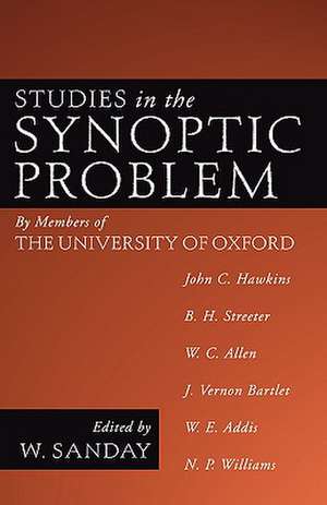 Studies in the Synoptic Problem: By Members of the University of Oxford de William Sanday