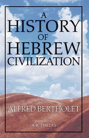 History of Hebrew Civilization de Alfred Bertholet