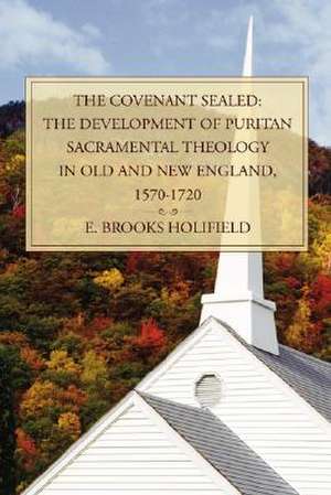 The Covenant Sealed de E. Brooks Holifield