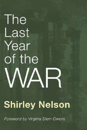 The Last Year of the War de Shirley Nelson