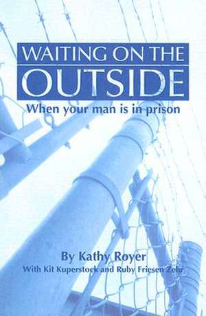 Waiting on the Outside: When Your Man Is in Prison de Kathy Royer