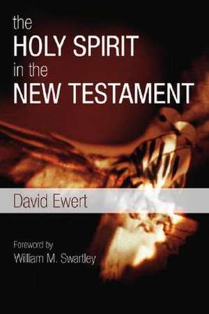 The Holy Spirit in the New Testament de David Ewert