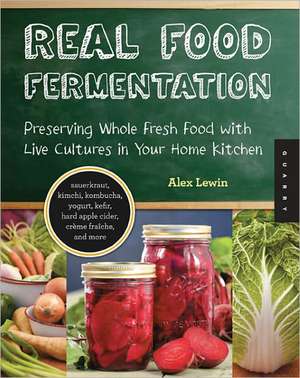 Real Food Fermentation de Alex Lewin