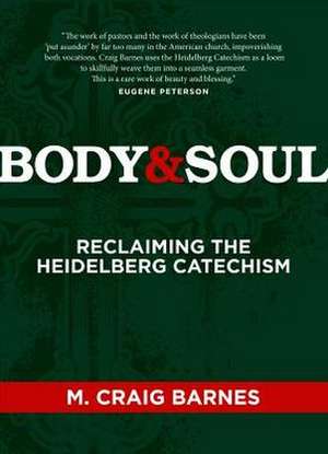 Body & Soul Kit: Reclaiming the Heidelberg Catechism de M. Craig Barnes