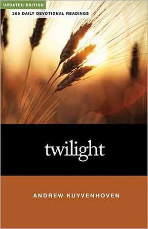 Twilight: 366 Daily Devotional Readings de Andrew Kuyvenhoven