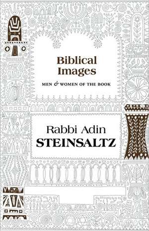 Biblical Images: Men & Women of the Book de Adin Even-Israel Steinsaltz