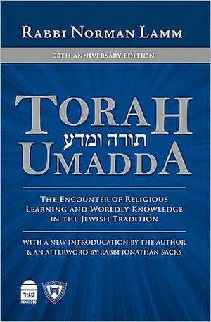 Torah Umadda: The Encounter of Religious Learning and Worldly Knowledge in the Jewish Tradition de Rabbi Norman Lamm