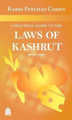 A Practical Guide to the Laws of Kashrut de Pinchas Cohen