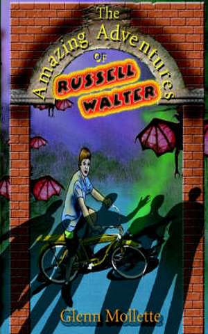 The Amazing Adventures of Russell Walter de Glenn Mollette