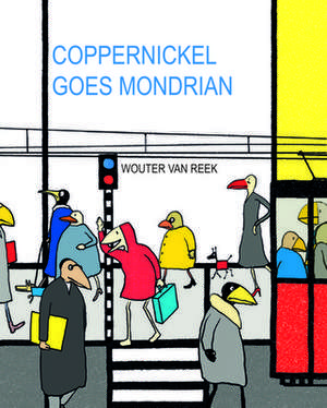 Coppernickel Goes Mondrian de Wouter van Reek