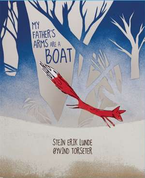 My Father's Arms Are A Boat de Stein Erik Lunde