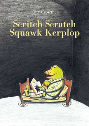 Scritch Scratch Scraww Plop de Kitty Crowther