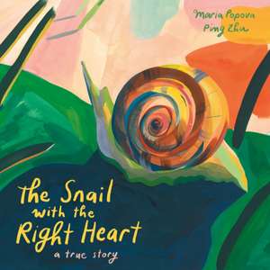 Snail with the Right Heart de Maria Popova