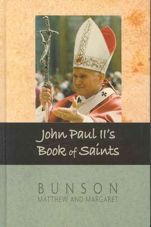 John Paul II's Book of Saints de Matthew Bunson