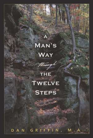 A Man's Way Through the Twelve Steps de Dan Griffin