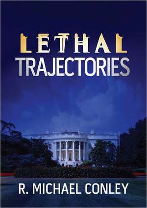 Lethal Trajectories de R. Michael Conley