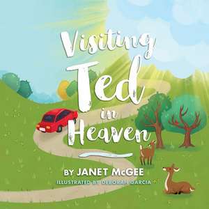 Visiting Ted in Heaven de Janet McGee