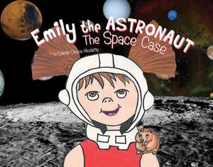 Emily the Astronaut: The Space Case de Colette Nicoletta