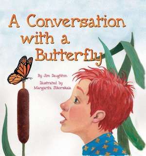 A Conversation with a Butterfly de Jim Daughton