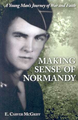 Making Sense of Normandy de E. Carver McGriff