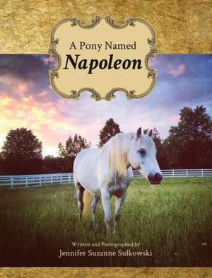 A Pony Named Napoleon de Jennifer Suzanne Sulkowski