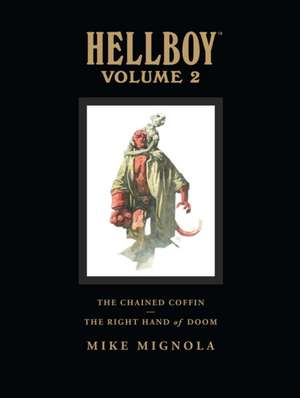 Hellboy Library Volume 2: The Chained Coffin and The Right Hand of Doom de Dark Horse