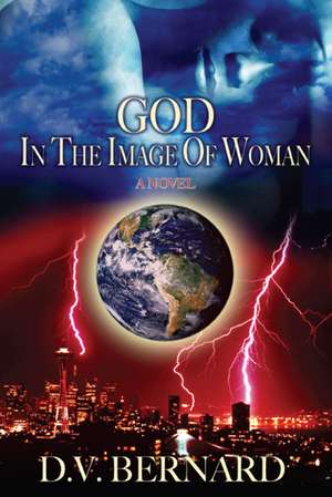 God in the Image of Woman de D.V. Bernard