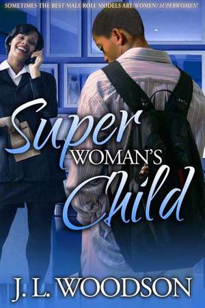 Superwoman's Child: Son of a Single Mother