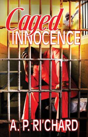 Caged Innocence de A.P. Ri'Chard