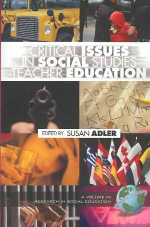 Critical Issues in Social Studies Teacher Education (PB) de Susan A. Adler