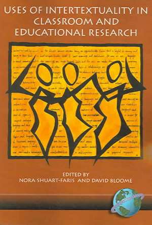 Uses of Intertextuality in Classroom and Educational Research (PB) de David Bloome