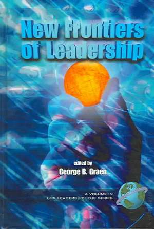 New Frontiers of Leadership (Hc) de George B. Graen