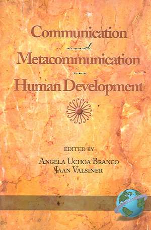 Communication and Metacommunication in Human Development (PB) de Angela Uchoa Branco