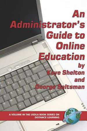 An Administrator's Guide to Online Education (PB) de Virginia Kaye Shelton