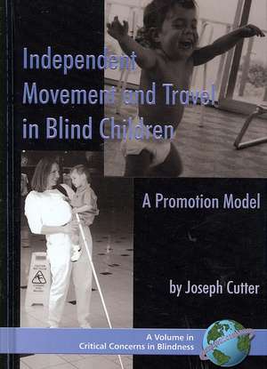 Independent Movement and Travel in Blind Children de Joseph Cutter