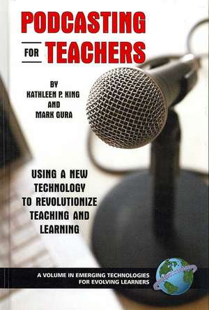 Podcasting for Teachers de Kathy P. King