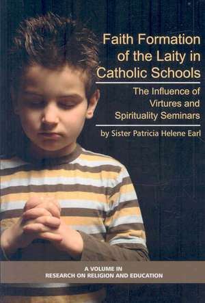 Faith Formation of the Laity in Catholic Schools de Patricia Helene Earl