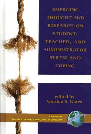 Emerging Thought and Research on Student, Teacher, and Administrator Stress and Coping (Hc) de Gordon Gates