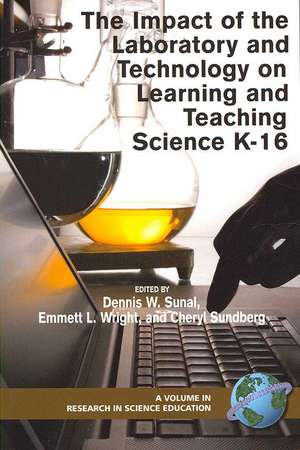 The Impact of the Laboratory and Technology on Learning and Teaching Science K-16 (PB) de Dennis W. Sunal