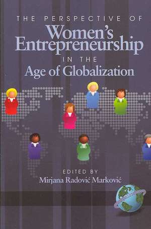 The Perspective of Women's Entrepreneurship in the Age of Globalization (PB) de Mirjana Radovic-Markovic