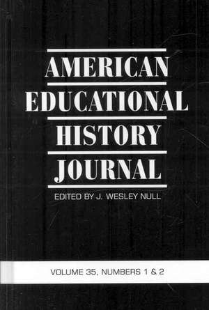 American Educational History Journal Volume 35, Number 1 & 2 2008 (Hc) de J. Wesley Null