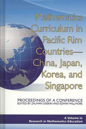 Mathematics Curriculum in Pacific Rim Countries- China, Japan, Korea, and Singapore Proceedings of a Conference (Hc) de Zalman Usiskin