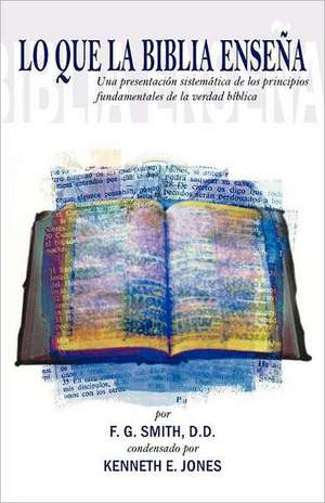 Lo Que La Biblia Ensena de F. G. Smith