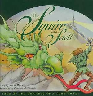 The Squire and the Scroll: A Tale of the Rewards of a Pure Heart de Jennie Bishop