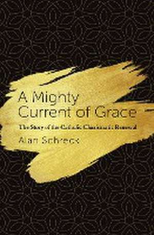 A Mighty Current of Grace de Alan Schreck