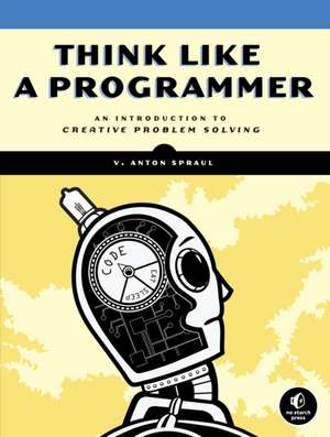 Think Like a Programmer de V. Anton Spraul