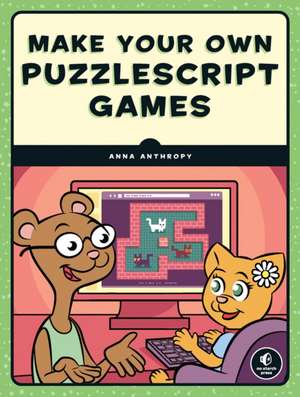 Make Your Own PuzzleScript Games de Anna Anthropy